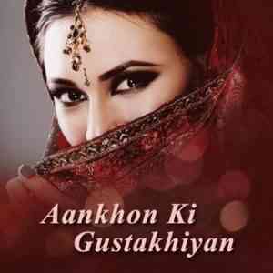 Aankhon Ki Gustakhiyan - Hit Songs Collection 2017 MP3 Songs