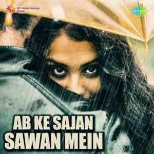 Ab Ke Sajan Sawan Mein 2017 MP3 Songs