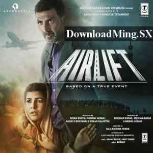 Airlift 2016 MP3 Songs