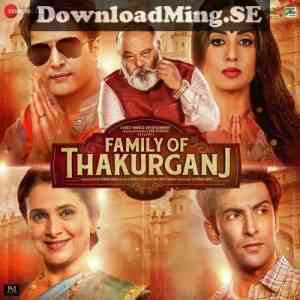Family Of Thakurganj 2019 MP3 Songs