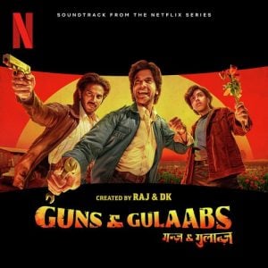 Guns & Gulaabs 2023 MP3 Songs
