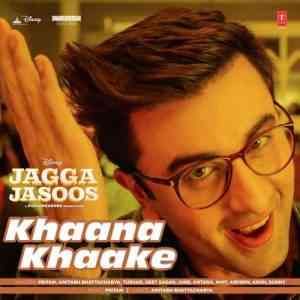 Jagga Jasoos - Khaana Khaake 2017 MP3 Songs