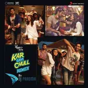 Kar Gayi Chull - Remix By DJ Paroma 2016 Remix MP3 Songs