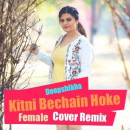 Kitni Bechain Hoke Cover - Remix 2018 Remix MP3 Songs