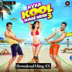 Kyaa Kool Hain Hum 3 2016 MP3 Songs