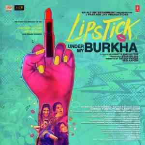 Lipstick Under My Burkha 2017 MP3 Songs