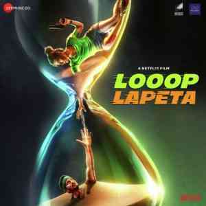 Looop Lapeta 2022 MP3 Songs