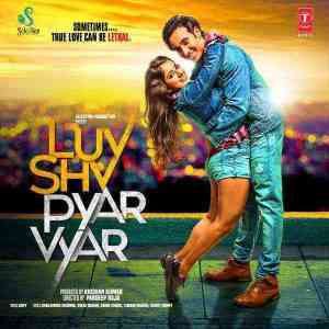 Luv Shv Pyar Vyar 2017 MP3 Songs