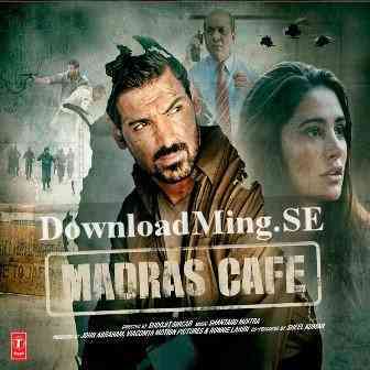 Madras Cafe 2013 MP3 Songs