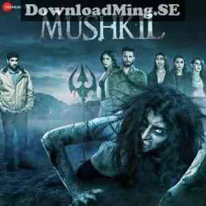 Mushkil 2019 MP3 Songs