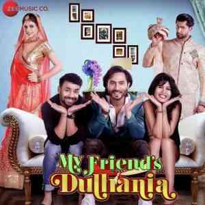 My Friends Dulhania 2017 MP3 Songs