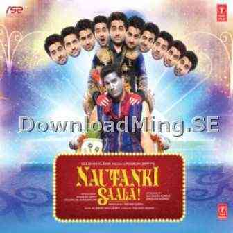 Nautanki Saala 2013 MP3 Songs