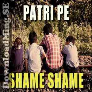 Patri Pe Shame Shame 2019 MP3 Songs