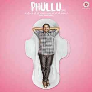 Phullu 2017 MP3 Songs