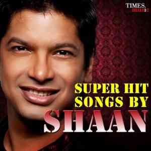 Shaan All Hit Songs Collection 2017 MP3 Songs