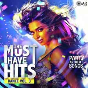 THE MUST HAVE HITS -DANCE VOL. 3 2017 MP3 Songs