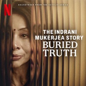 The Indrani Mukerjea Story: Buried Truth 2024 MP3 Songs