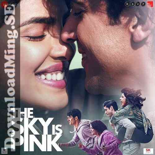 The Sky Is Pink 2019 Hindi Movie MP3 Songs Download - DOWNLOAD MING