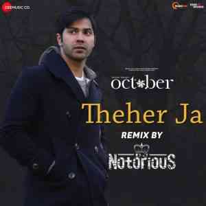 Theher Ja Official Remix - Dj Notorious - October 2018 Remix MP3 Songs