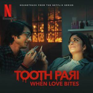 Tooth Pari 2023 MP3 Songs
