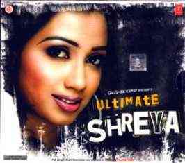 Ultimate Shreya 2009 MP3 Songs