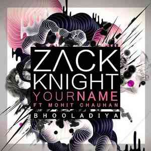 Zack Knight - Your Name - Tujhe Bhula Diya 2015 MP3 Songs