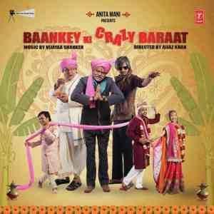 Baankey Ki Crazy Baraat 2015 MP3 Songs